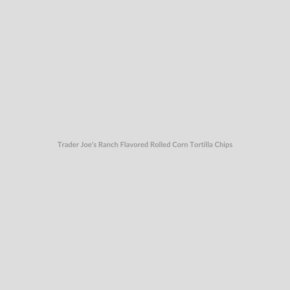 Trader Joe's Ranch Flavored Rolled Corn Tortilla Chips